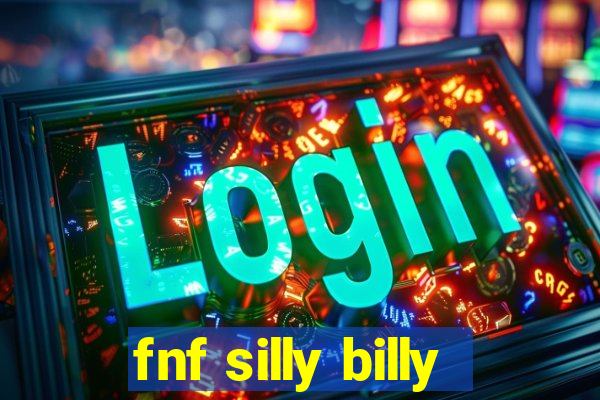 fnf silly billy